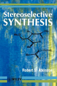 Title: Stereoselective Synthesis / Edition 1, Author: Robert S. Atkinson