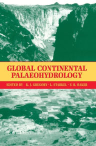 Title: Global Continental Palaeohydrology / Edition 1, Author: K. J. Gregory