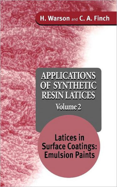 Applications of Synthetic Resin Latices, Latices in Surface Coatings - Emulsion Paints / Edition 1