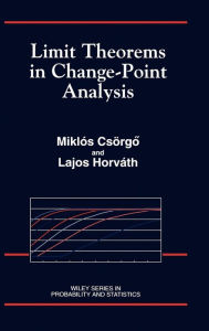 Title: Limit Theorems in Change-Point Analysis / Edition 1, Author: Miklós Csörgö