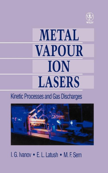 Metal Vapour Ion Lasers: Kinetic Processes and Gas Discharges / Edition 1