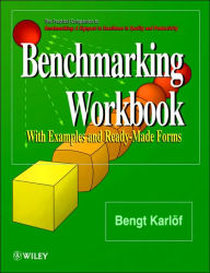Title: Benchmarking Workbook: With Examples and Ready-Made Forms / Edition 1, Author: Bengt Karlöf