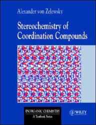 Title: Stereochemistry of Coordination Compounds / Edition 1, Author: Alexander von Zelewsky