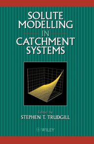 Title: Solute Modelling in Catchment Systems / Edition 1, Author: Stephen T. Trudgill