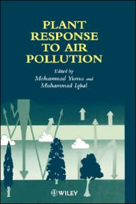 Title: Plant Response to Air Pollution / Edition 1, Author: Mohammed Iqbal