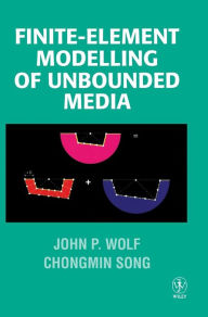 Title: Finite-Element Modelling of Unbounded Media / Edition 1, Author: John P. Wolf