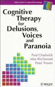Title: Cognitive Therapy for Delusions, Voices and Paranoia / Edition 1, Author: Paul Chadwick