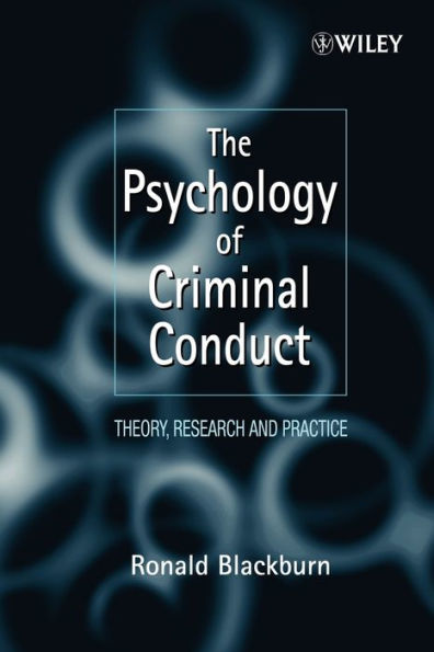 The Psychology of Criminal Conduct: Theory, Research and Practice / Edition 1