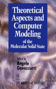 Title: Theoretical Aspects and Computer Modeling of the Molecular Solid State / Edition 1, Author: Angelo Gavezzotti