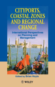 Title: Cityports, Coastal Zones and Regional Change: International Perspectives on Planning and Management / Edition 1, Author: B. S. Hoyle