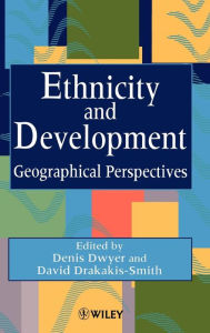 Title: Ethnicity and Development: Geographical Perspectives / Edition 1, Author: Denis Dwyer