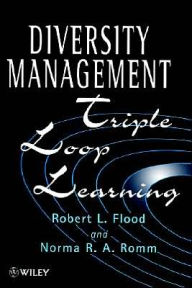 Title: Diversity Management: Triple Loop Learning / Edition 1, Author: Robert L. Flood