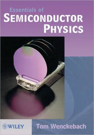 Title: Essentials of Semiconductor Physics / Edition 1, Author: W. Tom Wenckebach