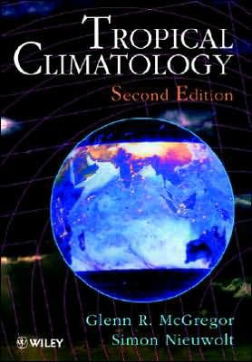 Tropical Climatology: An Introduction to the Climates of the Low Latitudes / Edition 2