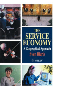 Title: The Service Economy: A Geographical Approach / Edition 1, Author: Sven Illeris