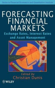 Title: Forecasting Financial Markets: Exchange Rates, Interest Rates and Asset Management / Edition 1, Author: Christian L. Dunis