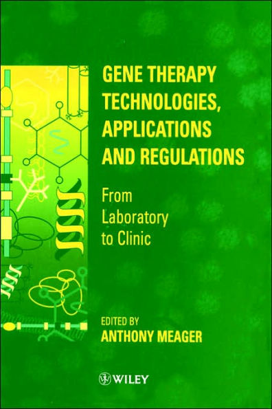 Gene Therapy Technologies, Applications and Regulations: From Laboratory to Clinic / Edition 1