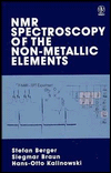 Title: NMR Spectroscopy of the Non-Metallic Elements / Edition 1, Author: Stefan Berger