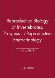 Title: Reproductive Biology of Invertebrates, Progress in Reproductive Endocrinology / Edition 1, Author: K. G. Adiyodi