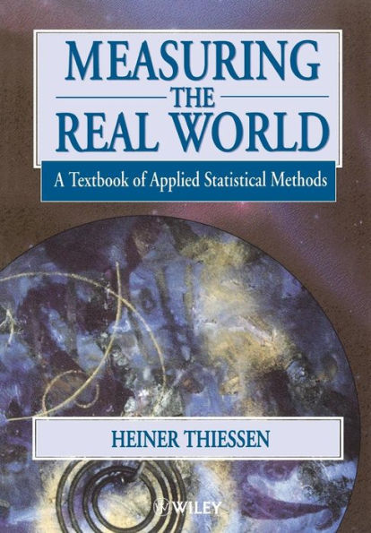 Measuring the Real World: A Textbook of Applied Statistical Methods / Edition 1