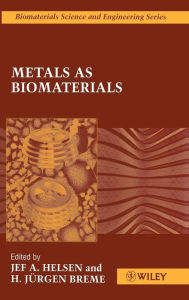 Title: Metals as Biomaterials / Edition 1, Author: Jef A. Helsen