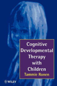 Title: Cognitive Developmental Therapy with Children / Edition 1, Author: Tammie Ronen