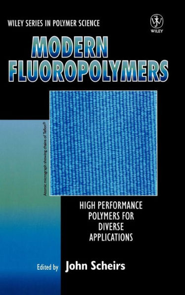 Modern Fluoropolymers: High Performance Polymers for Diverse Applications / Edition 1