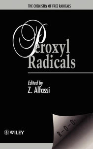 Title: The Chemistry of Free Radicals: Peroxyl Radicals / Edition 1, Author: Zeev B. Alfassi