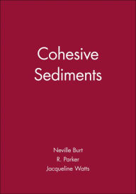 Title: Cohesive Sediments / Edition 1, Author: Neville Burt