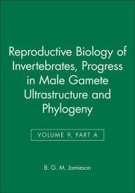 Title: Reproductive Biology of Invertebrates, Progress in Male Gamete Ultrastructure and Phylogeny / Edition 1, Author: K. G. Adiyodi