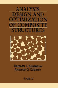 Title: Analysis, Design and Optimization of Composite Structures / Edition 2, Author: Alexander L. Kalamkarov