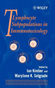 Title: T Lymphocytes Subpopulations in Immunotoxicology / Edition 1, Author: Ian Kimber