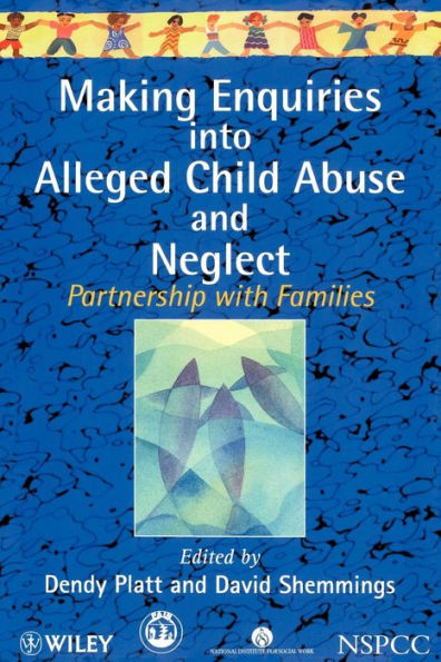 Making Enquiries into Alleged Child Abuse and Neglect: Partnership with Families / Edition 1