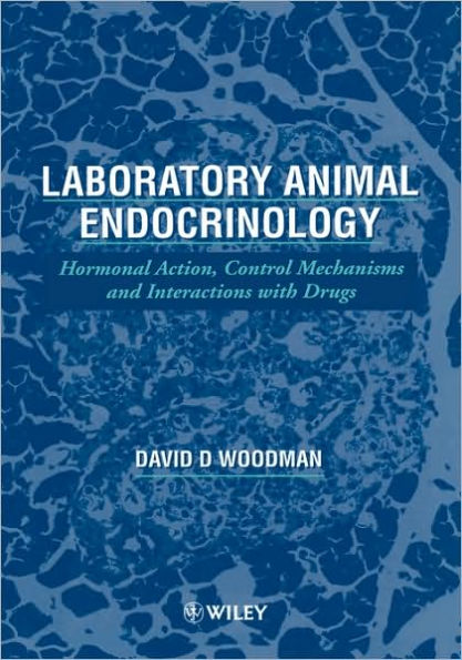 Laboratory Animal Endocrinology: Hormonal Action, Control Mechanisms and Interactions with Drugs / Edition 1