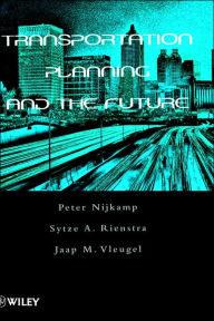 Title: Transportation Planning and the Future / Edition 1, Author: Peter Nijkamp