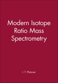 Title: Modern Isotope Ratio Mass Spectrometry / Edition 1, Author: I. T. Platzner