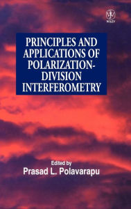 Title: Principles and Applications of Polarization-Division Interferometry / Edition 1, Author: Prasad L. Polavarapu