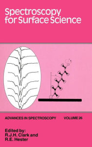 Title: Spectroscopy for Surface Science / Edition 1, Author: R. J. H. Clark