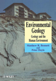 Title: Environmental Geology: Geology and the Human Environment / Edition 1, Author: Matthew R. Bennett