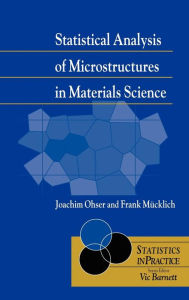 Title: Statistical Analysis of Microstructures in Materials Science / Edition 1, Author: Joachim Ohser