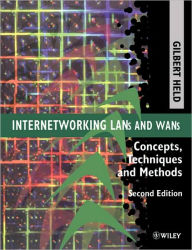 Title: Internetworking LANs and WANs: Concepts, Techniques and Methods / Edition 2, Author: Gilbert Held