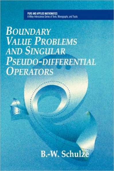 Boundary Value Problems and Singular Pseudo-Differential Operators / Edition 1