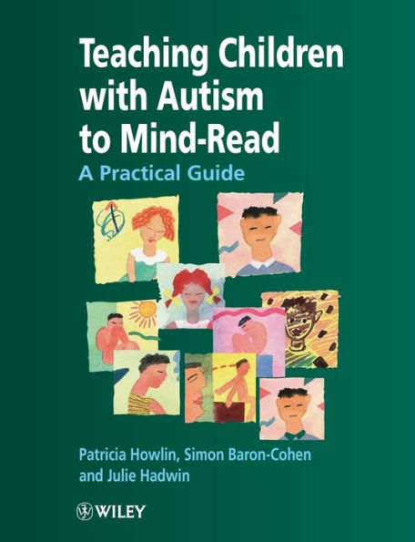 Teaching Children with Autism to Mind-Read: A Practical Guide for Teachers and Parents / Edition 1