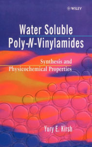 Title: Water Soluble Poly-N-Vinylamides: Synthesis and Physicochemical Properties / Edition 1, Author: Yuri E. Kirsh