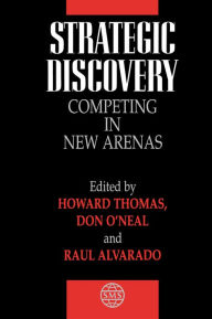 Title: Strategic Discovery: Competing in New Arenas / Edition 1, Author: Howard Thomas