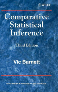 Title: Comparative Statistical Inference / Edition 3, Author: Vic Barnett