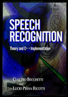 Title: Speech Recognition: Theory and C++ Implementation / Edition 1, Author: Claudio Becchetti