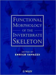 Title: Functional Morphology of the Invertebrate Skeleton / Edition 1, Author: Enrico Savazzi