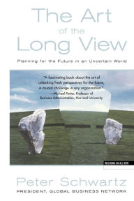 Title: Art of the Long View: Planning for the Future in An Uncertain World, Author: Peter Schwartz