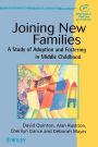 Joining New Families: A Study of Adoption and Fostering in Middle Childhood / Edition 1